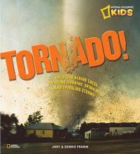 Tornado!: The Story Behind These Twisting, Turning, Spinning, and Spiraling Storms