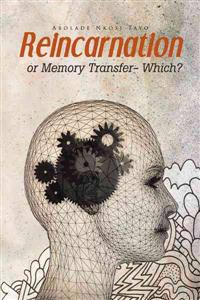 Reincarnation or Memory Transfer - Which?