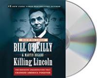 Killing Lincoln: The Shocking Assassination That Changed America Forever