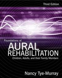 Foundations of Aural Rehabilitation: Children, Adults, and Their Family Members