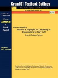 Outlines & Highlights for Leadership in Organizations by Gary Yukl, ISBN