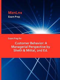 Exam Prep for Customer Behavior: A Managerial Perspective by Sheth & Mittal, 2nd Ed.