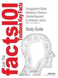 Outlines & Highlights for Global Marketing, A Decision-Oriented Approach by Svend Hollensen, ISBN