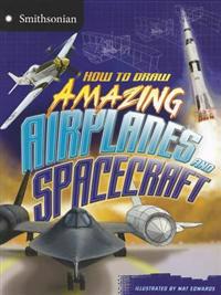 How to Draw Amazing Airplanes and Spacecraft