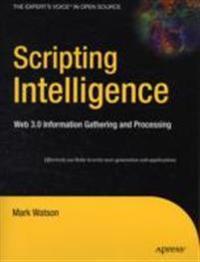 Scripting Intelligence: Web 3.0 Information, Gathering and Processing