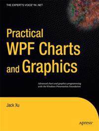 Practical WPF Charts and Graphics: Advanced Chart and Graphics Programming with the Windows Presentation Foundation
