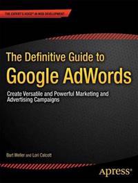 The Definitive Guide to Google AdWords, AdSense, and AdMob