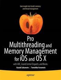 Pro Multithreading and Memory Management for IOS and OS X: with ARC, Grand Central Dispatch and Blocks