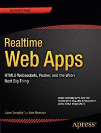 Realtime Web Apps: with HTML5 WebSocket, PHP, and JQuery