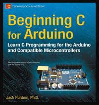Beginning C for Arduino: Learn C Programming for the Arduino and Compatible Microcontrollers