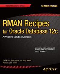 RMAN Recipes for Oracle Database 12c: a Problem-solution Approach