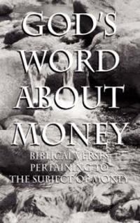 God's Word about Money: Biblical Verses Pertaining to the Subject of Money