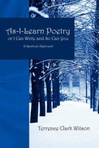 As-I-Learn Poetry or I Can Write and So Can You: A Spiritual Approach