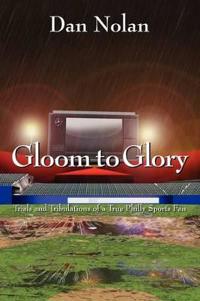 Gloom to Glory: Trials and Tribulations of a True Philly Sports Fan