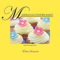 Mammas Glutenfrie Bakst: Glutenfrie Oppskrifter
