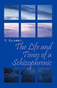 The Life and Times of a Schizophrenic