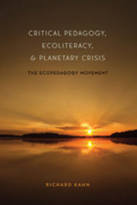 Critical Pedagogy, Ecoliteracy, & Planetary Crisis