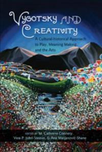 Vygotsky and Creativity: A Cultural-Historical Approach to Play, Meaning Making, and the Arts