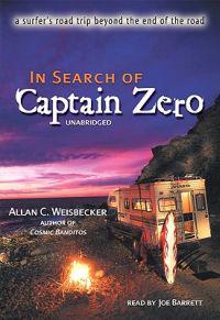 In Search of Captain Zero: A Surfer's Road Trip Beyond the End of the Road