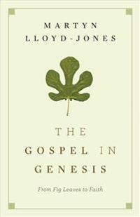 The Gospel in Genesis: From Fig Leaves to Faith
