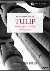 Tulip: The Pursuit of God's Glory in Salvation