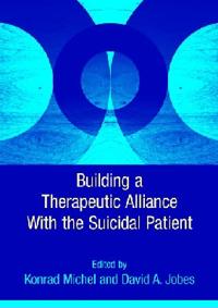 Building a Therapeutic Relationship with the Suicidal Patient