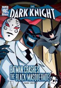 The Dark Knight: Batman Crashes the Black Masquerade