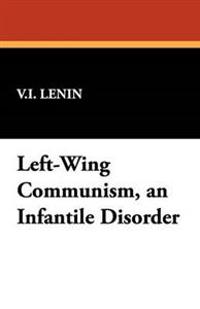 Left-Wing Communism, an Infantile Disorder
