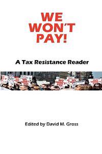 We Won't Pay!: A Tax Resistance Reader