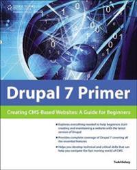 Drupal 7 Primer: Creating CMS-based Websites