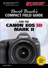 David Busch's Compact Field Guide for the Canon EOS 5D Mark II