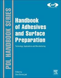 Handbook of Adhesives and Surface Preparation: Technology, Applications and Manufacturing