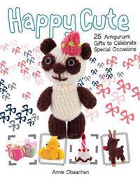 Happy Cute: 25 Amigurumi Gifts to Celebrate Special Occasions
