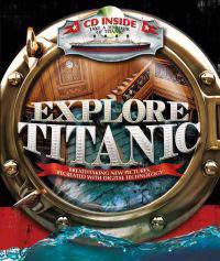 Explore Titanic: Breathtaking New Pictures, Recreated with Digital Technology [With CDROM]