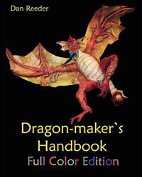 Dragon-Maker's Handbook: Full Color Edition