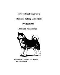 How to Start Your Own Business Selling Collectible Products of Alaskan Malamutes