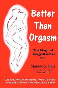 Better Than Orgasm: The Magic of Energy Karezza Sex