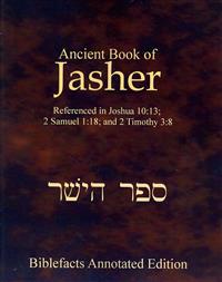 Ancient Book of Jasher: Referenced in Joshua 10:13; 2 Samuel 1:18; And 2 Timothy 3:8