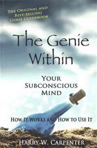 The Genie Within: Your Subconscious Mind: How It Works and How to Use It