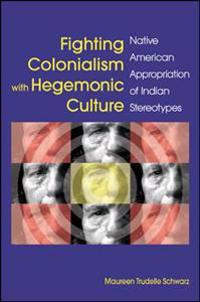 Fighting Colonialism with Hegemonic Culture