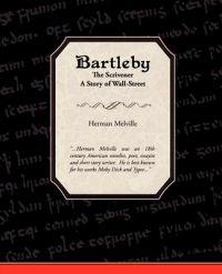 Bartleby The Scrivener A Story of Wall-Street