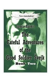 The Fateful Adventures of the Good Soldier Vejk During the World War, Book Two