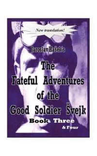 The Fateful Adventures of the Good Soldier Vejk During the World War, Book(s) Three & Four