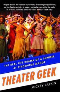 Theater Geek: The Real Life Drama of a Summer at Stagedoor Manor