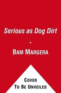 Serious as Dog Dirt