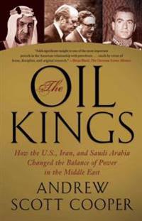 The Oil Kings: How the U.S., Iran, and Saudi Arabia Changed the Balance of Power in the Middle East