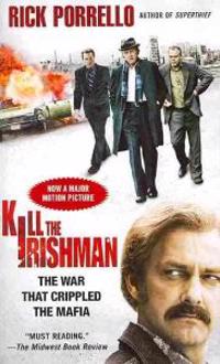 Kill the Irishman: The War That Crippled the Mafia