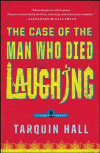 The Case of the Man Who Died Laughing: From the Files of Vish Puri, Most Private Investigator