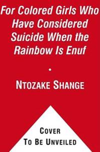 For Colored Girls Who Have Considered Suicide/When the Rainbow Is Enuf