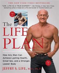 The Life Plan: How Any Man Can Achieve Lasting Health, Great Sex, and a Stronger, Leaner Body